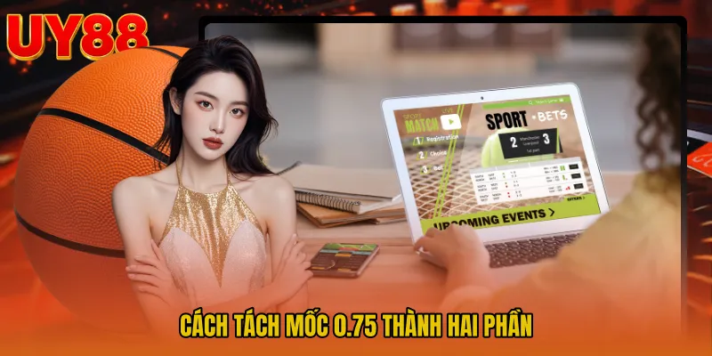 Cách tách mốc 0.75 thành hai phần