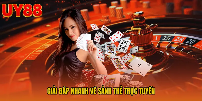 Giải đáp nhanh về sảnh thẻ trực tuyến