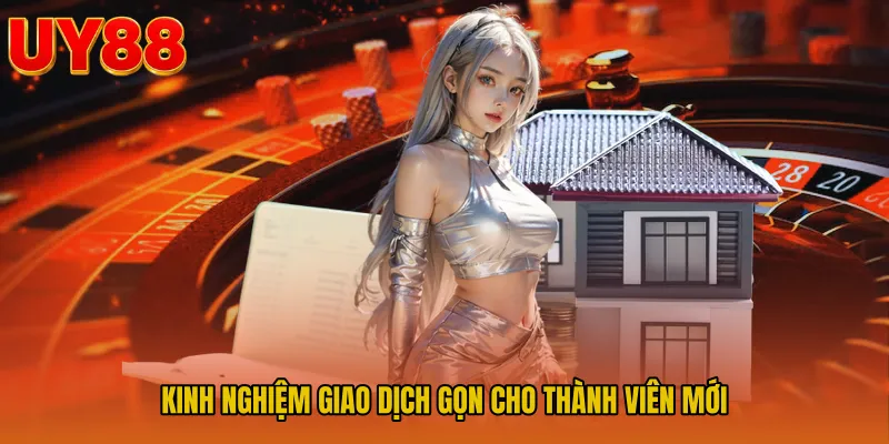 Kinh nghiệm giao dịch gọn cho thành viên mới