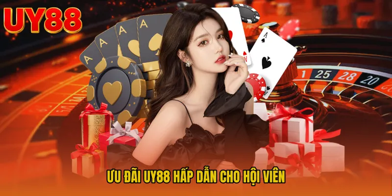 Ưu Đãi UY88 Hấp Dẫn Cho Hội Viên 